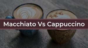 macchiato vs cappuccino